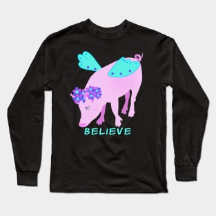 Believe (That Pigs Fly) Long Sleeve T-Shirt